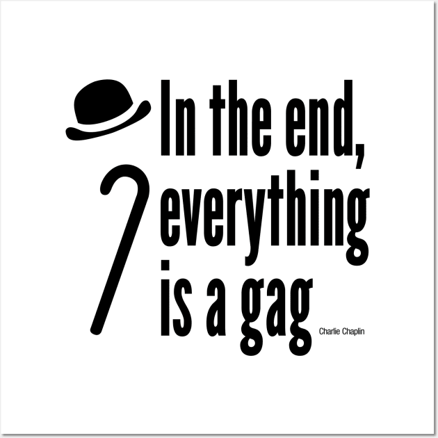 In the end, everything is a gag Wall Art by dipweb